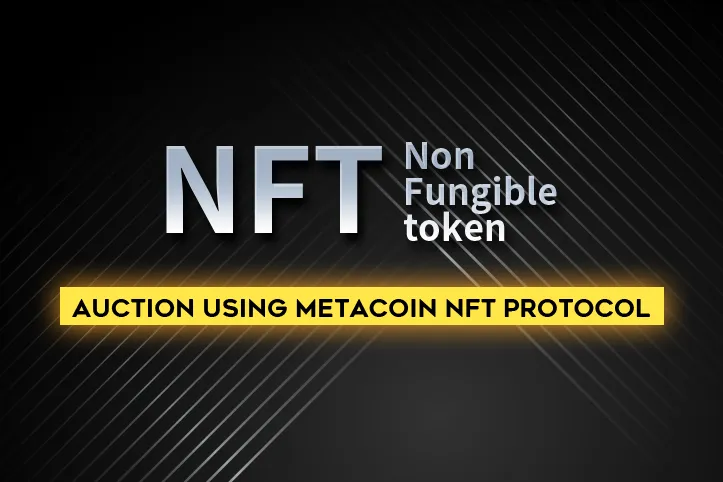 Auction for Metacoin NFT(Non-fungible token) Protocol
