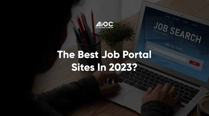 The Best Job Portal Sites in 2023?