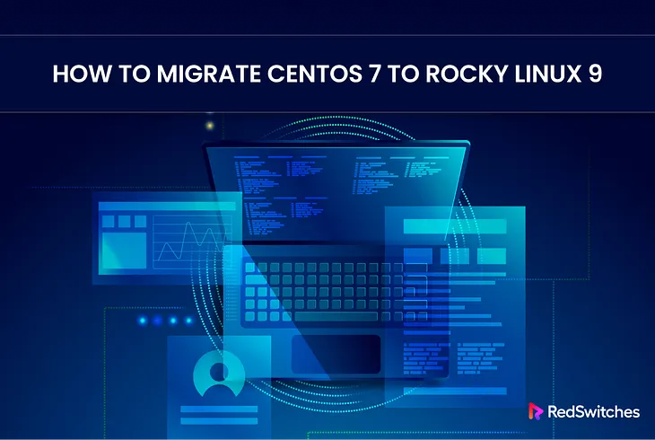 How to Migrate CentOS 7 to Rocky Linux 9