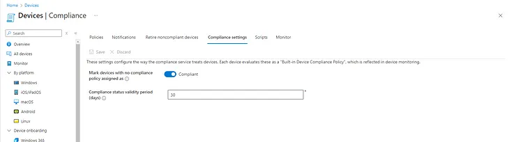 Mark devices with no compliance policy assigned as: We will turn on this feature, and Intune will treat all devices that haven’t received a compliance policy as non-compliant. This allows us to leverage conditional access to block access to all non-compliant devices later.