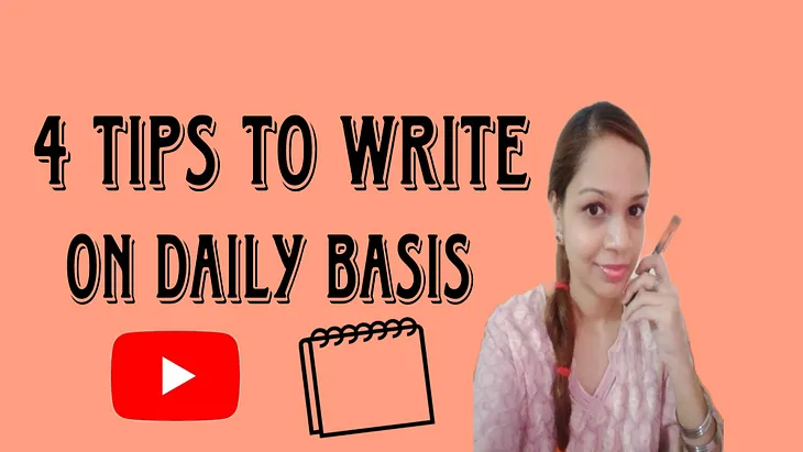 4 Best Tips to Write on Daily Basis For Beginners in