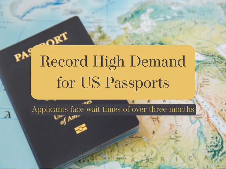 Record High Demand for US Passports Results in Extended Wait Times and Backlog