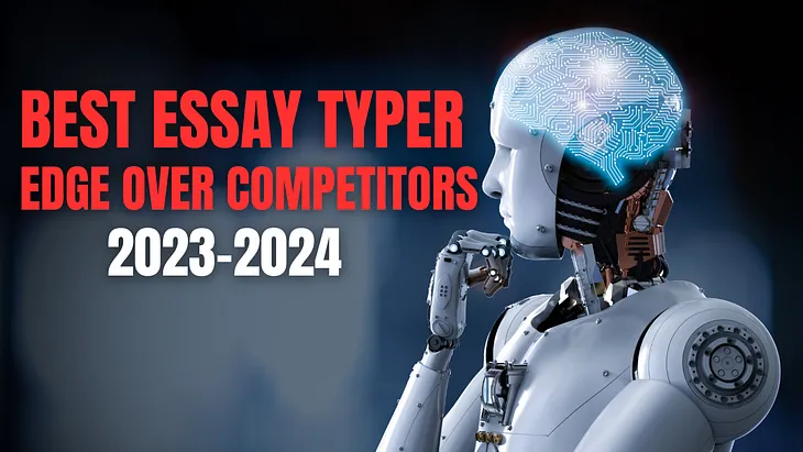 The Best Essay Typer The Edge Over Competitors in 2023–2024