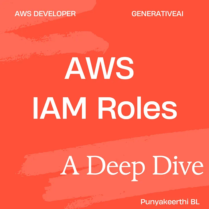 AWS-IAM Roles: A Deep Dive