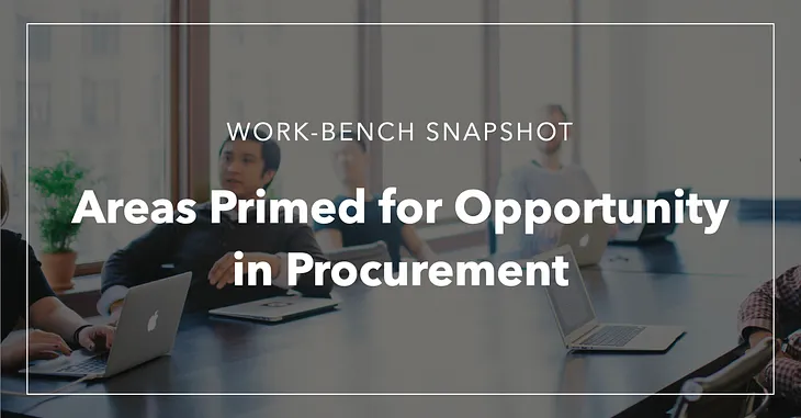 Work-Bench Snapshot: Areas Primed for Opportunity in Procurement