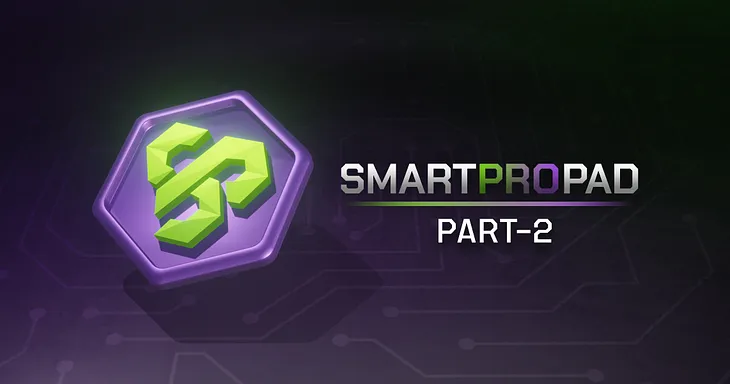 Exploring Smart Pro Pad: An Innovative Platform for the Next Generation of Web3 Projects - Part 2
