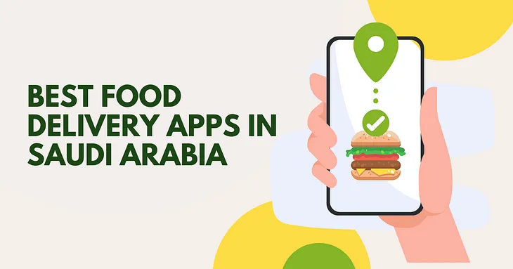 Best Food Delivery Apps in Saudi Arabia to Use