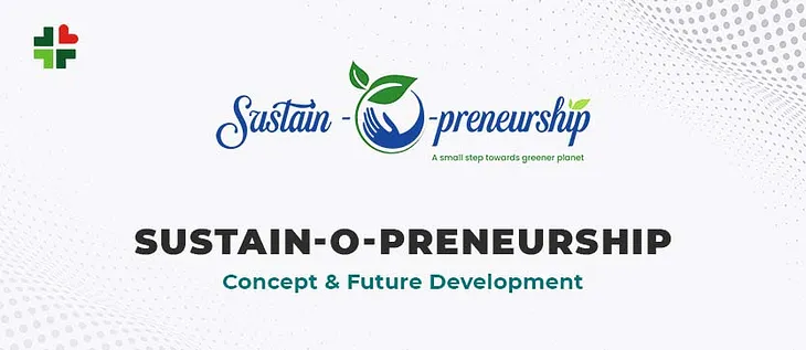 Sustainopreneurship : Concept & Future Development