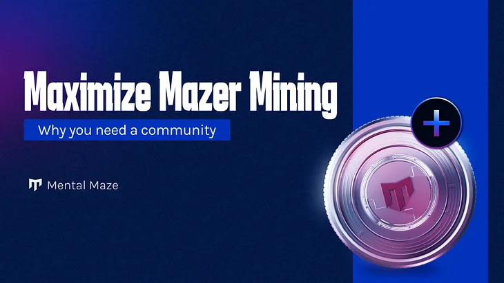 Maximize Mazer mining