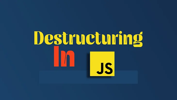 Destructuring In JavaScript