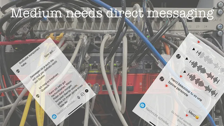 Medium needs direct messaging. It’s very convenient to help people connect.