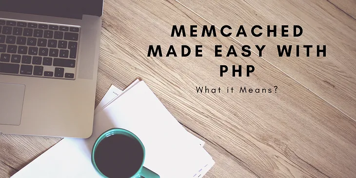 Working with Memcached — What it means?