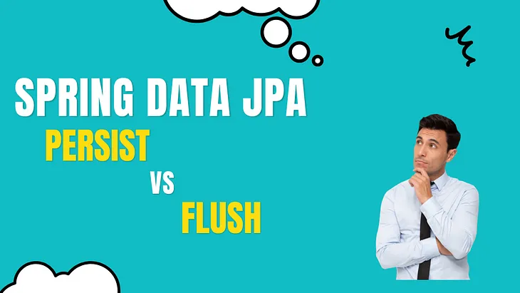 Spring Data JPA: Persisting Entities vs. Flushing Changes