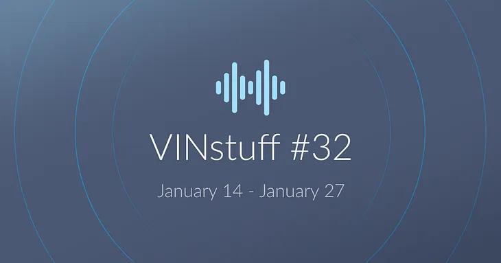 VINstuff #32 (January 14 — January 27)