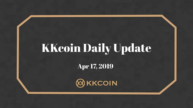 KKcoin Daily Update, 17 Apr.