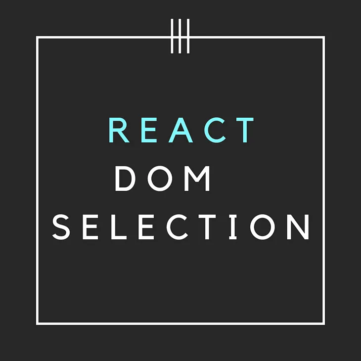 React DOM selection