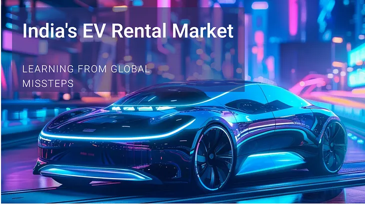 The Road Less Electrified: What India’s EV Rental Market Can Learn from Global Missteps