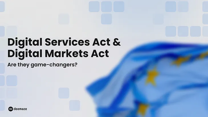 Digital Services Act and Digital Markets Act: are they game-changers?
