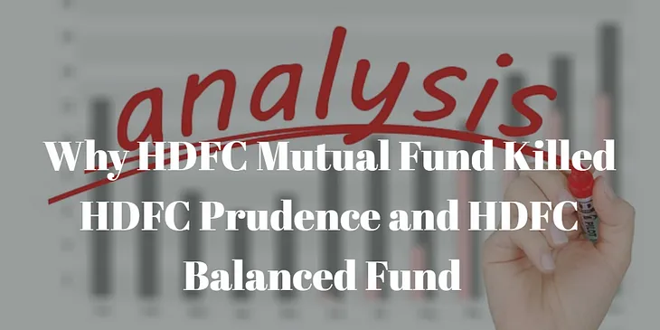 Why HDFC Mutual Fund Killed HDFC Prudence and HDFC Balanced Fund