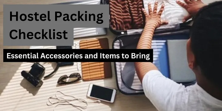 Hostel Packing Checklist: Essential Accessories and Items to Bring