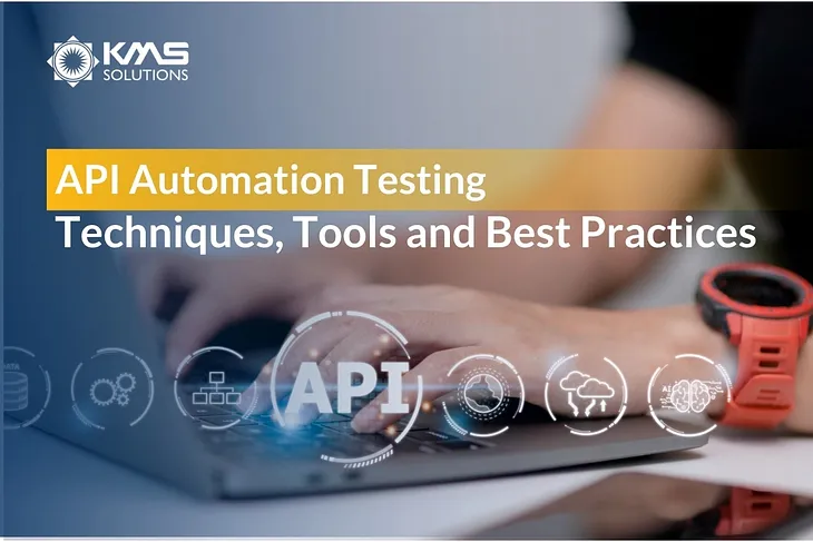 API Automation Testing: Techniques, Tools, and Best Practices