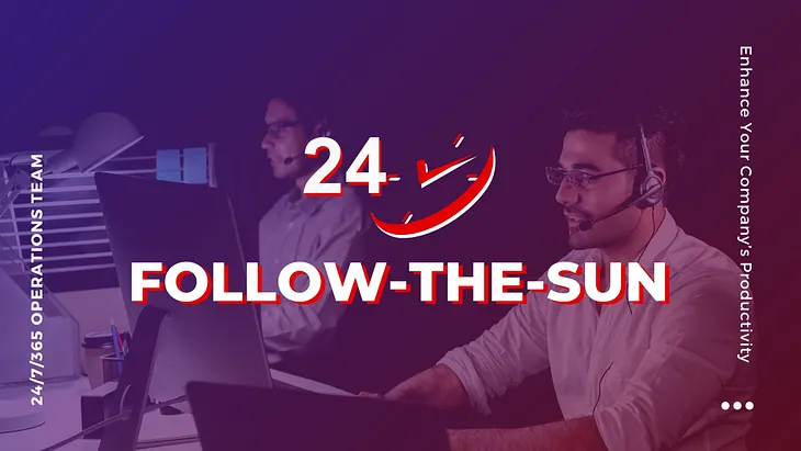 How to Enhance Your Company’s Productivity Using the Follow-the-Sun Model