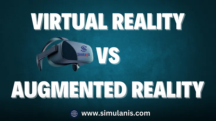 Virtual Reality vs Augmented Reality — Simulanis