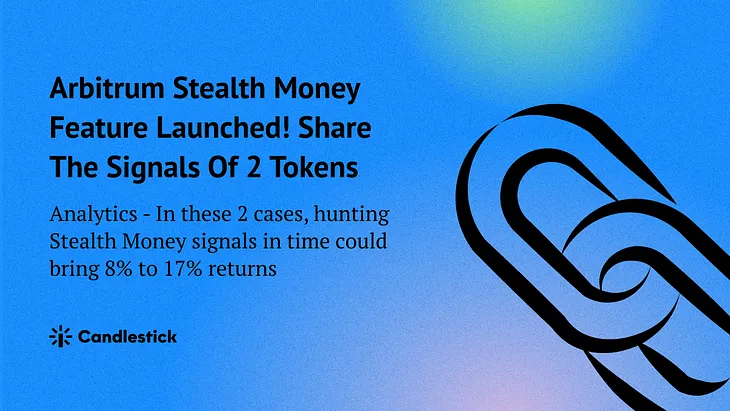 Arbitrum Stealth Money Feature Launched! Share The Signals Of 2 Tokens