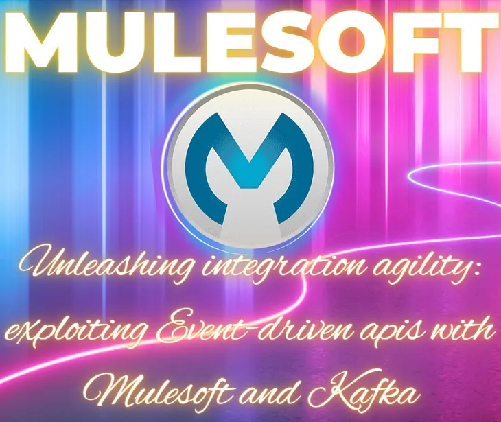 Unleashing Integration Agility: Exploiting Event-Driven APIs with MuleSoft and Kafka