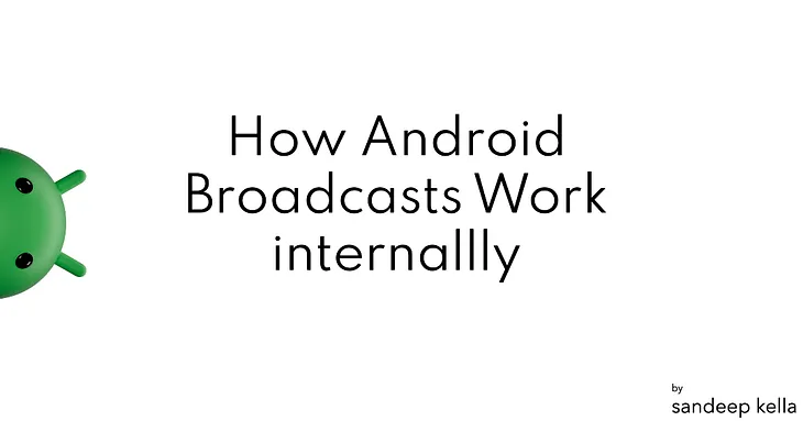 Understanding How Android Broadcasts Work: An Inside Look