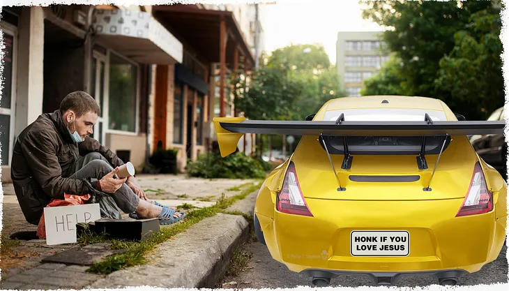 Homeless man begs for change as a sports car passes with the sign “Honk if you love Jesus.”