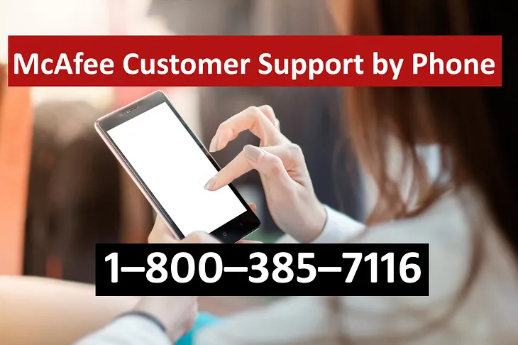 1–800–385–7116 Contact McAfee Customer Support by Phone?