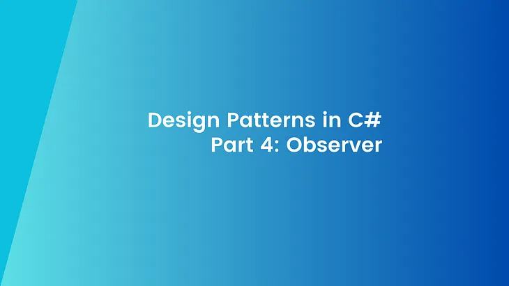 Design Patterns in C# Part 4: Enhancing Event-Driven Architectures with the Observer Pattern