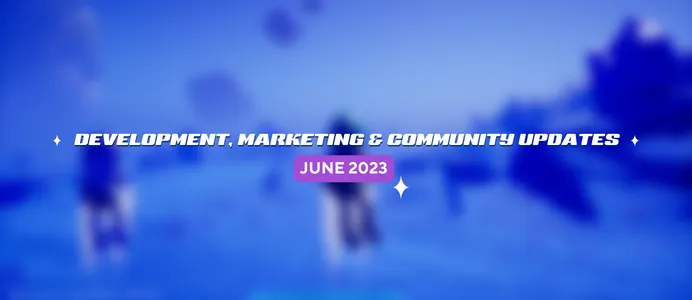 Development, Marketing & Community Updates: June 2023