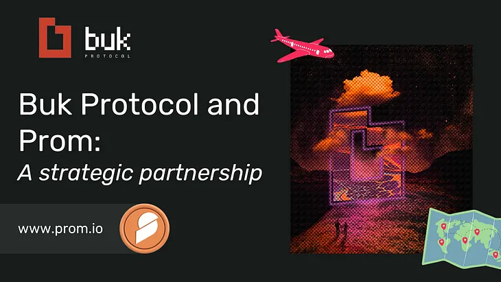 Buk Protocol and Prom: A powerful partnership for a new digital economy.