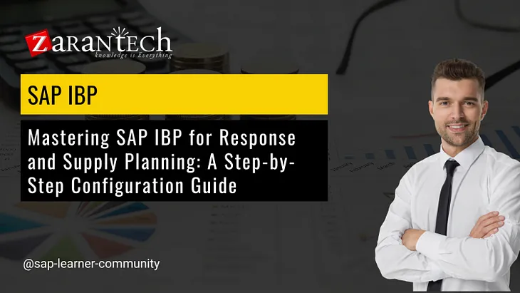 Mastering SAP IBP for Response and Supply Planning: A Step-by-Step Configuration Guide