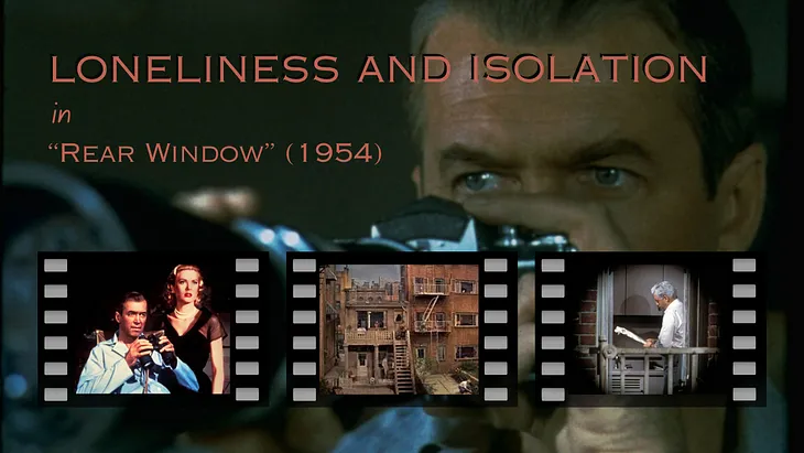 Concepts of loneliness and isolation in Alfred Hitchcock’s ‘’Rear Window’’ (1954)