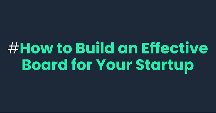 [QuotaWiki] How to Build an Effective Board for Your Startup