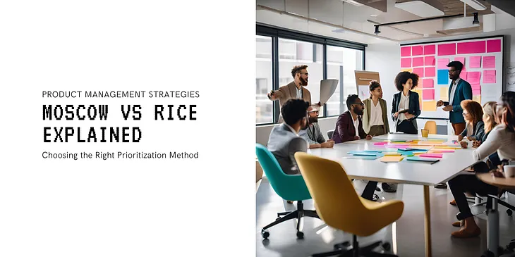 MoSCoW vs. RICE: When to Use Which and Why It Matters