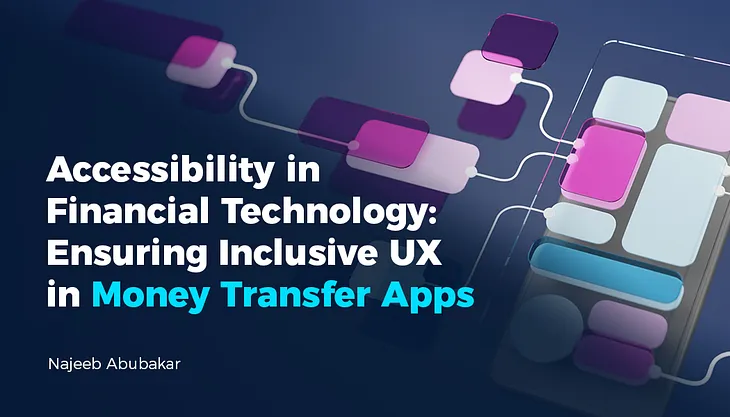 Accessibility in Financial Technology: Ensuring Inclusive UX in Money Transfer Apps