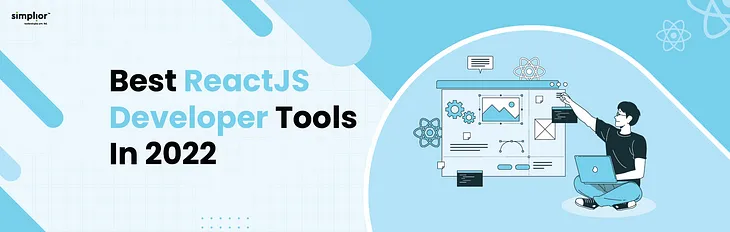 Top 8 ReactJS Developer Tools to build Higher Performance Apps