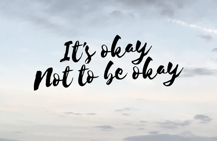 It’s Just Okay to Not be Okay!