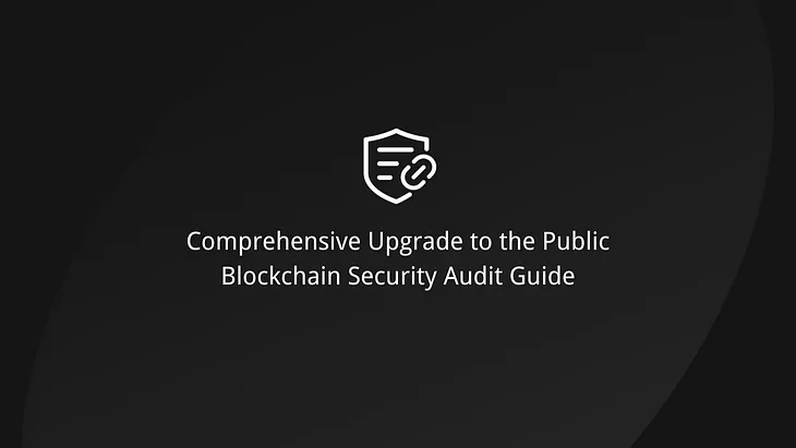 Comprehensive Upgrade to Public Blockchain Security Audit Guide