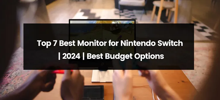 Best Monitor for Nintendo Switch