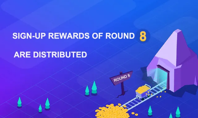 Sign-up Rewards of Round 8 Are Distributed