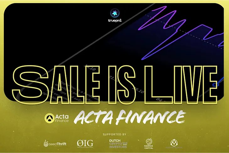 Introducing Acta Finance — the new Vested Sale on the TruePNL Launchpad