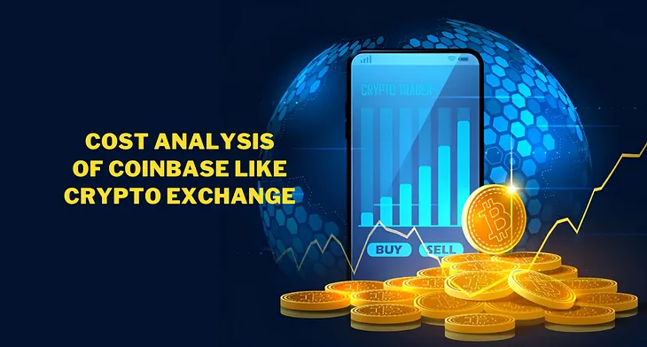 Cost Analysis of Building a Coinbase Like Cryptocurrency Exchange App