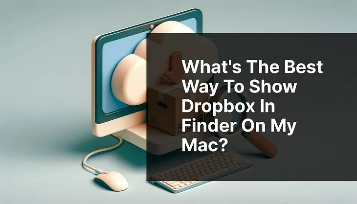 What's the best way to show Dropbox in Finder on my Mac?