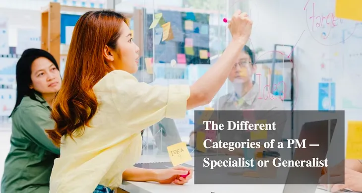 The Different Categories of a PM — Specialist or Generalist