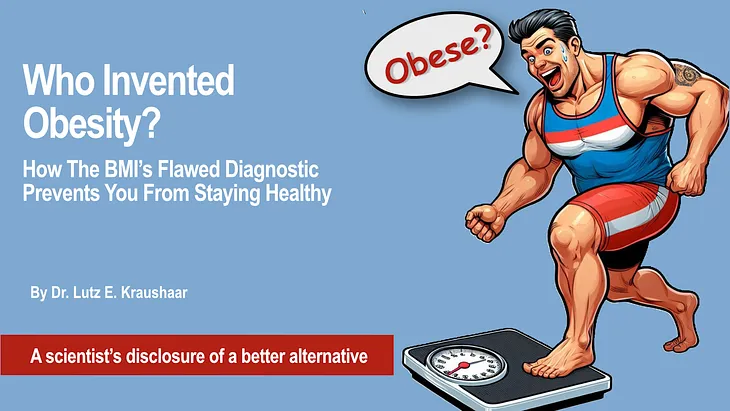 Who Invented Obesity? How The BMI’s Flawed Diagnostic Prevents You From Staying Healthy